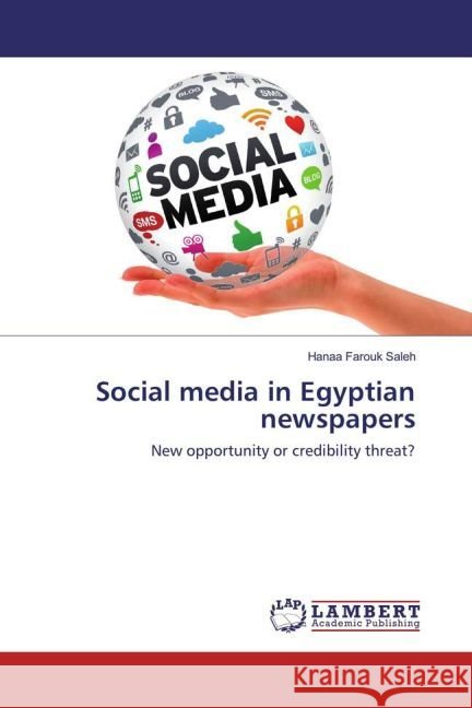 Social media in Egyptian newspapers : New opportunity or credibility threat? Farouk Saleh, Hanaa 9783659903595 LAP Lambert Academic Publishing - książka