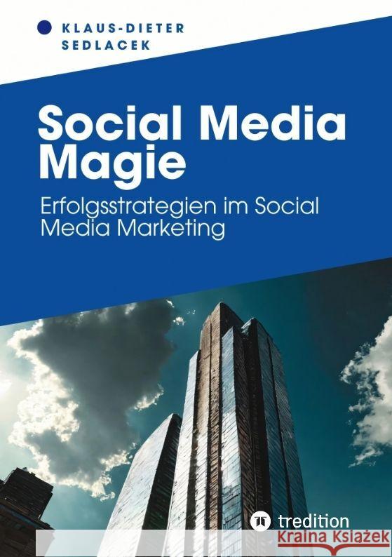 Social Media Magie: Erfolgsstrategien im Social Media Marketing Klaus-Dieter Sedlacek 9783384184153 Tredition Gmbh - książka