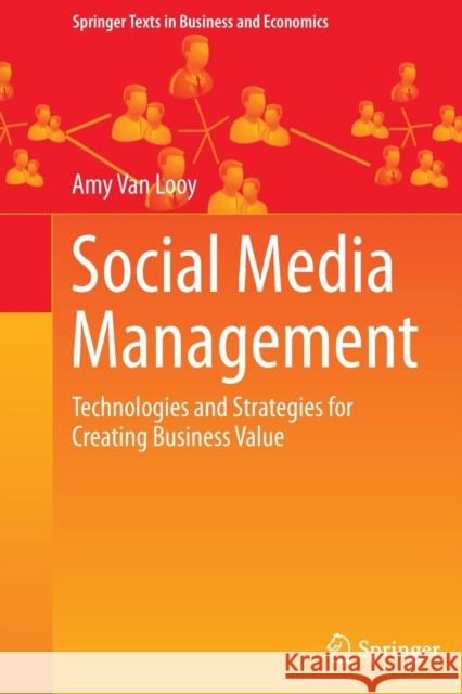 Social Media Management: Technologies and Strategies for Creating Business Value Van Looy, Amy 9783319373058 Springer - książka