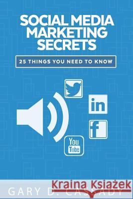 Social Media Marketing: 25 Things You Need to Know Gary Dean Cassady 9781072474807 Independently Published - książka