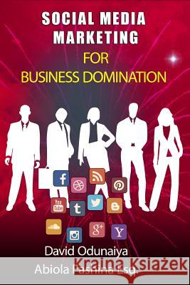 SOCIAL MEDIA MARKETING For Business Domination: Black & White Edition Abiola Fashin David Odunaiya 9781533389909 Createspace Independent Publishing Platform - książka