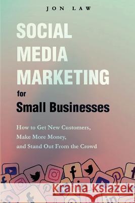 Social Media Marketing for Small Businesses Jon Law 9781957470078 Aude Publishing - książka