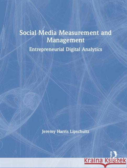 Social Media Measurement and Management: Entrepreneurial Digital Analytics Jeremy Harri 9780815363903 Routledge - książka