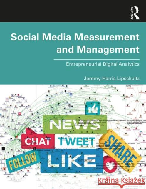 Social Media Measurement and Management: Entrepreneurial Digital Analytics Jeremy Harris Lipschultz 9780815363927 Routledge - książka