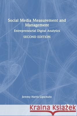 Social Media Measurement and Management: Entrepreneurial Digital Analytics Jeremy Harris Lipschultz 9781032252100 Routledge - książka