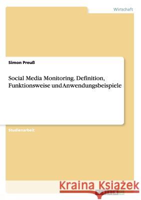 Social Media Monitoring. Definition, Funktionsweise und Anwendungsbeispiele Simon Preuss 9783668002630 Grin Verlag - książka