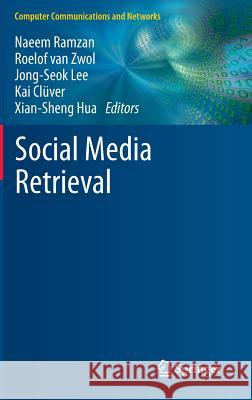 Social Media Retrieval Naeem Ramzan Roelof Van Zwol Jong-Seok Lee 9781447145547 Springer - książka