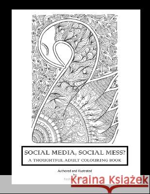 Social Media, Social Mess?: A Thoughtful Adult Colouring Book Rashmi Sanders Rashmi Sanders 9781710627879 Independently Published - książka
