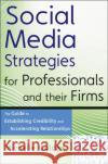 Social Media Strategies for Professionals and Their Firms : The Guide to Establishing Credibility and Accelerating Relationships Michelle Golden   9780470633106 