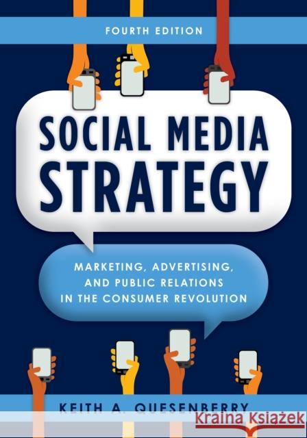 Social Media Strategy: Marketing, Advertising, and Public Relations in the Consumer Revolution Keith A. Quesenberry 9781538167090 Rowman & Littlefield - książka