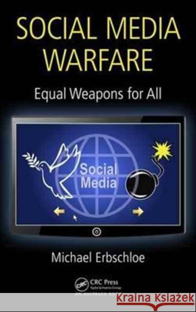 Social Media Warfare: Equal Weapons for All Michael Erbschloe 9781138036024 Auerbach Publications - książka