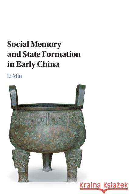 Social Memory and State Formation in Early China Min Li 9781107141452 Cambridge University Press - książka