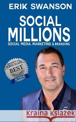 Social Millions: Social Media, Marketing & Branding Erik Swanson 9781544624358 Createspace Independent Publishing Platform - książka