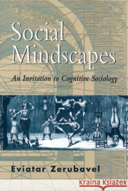 Social Mindscapes: An Invitation to Cognitive Sociology (Revised) Zerubavel, Eviatar 9780674813908 Harvard University Press - książka