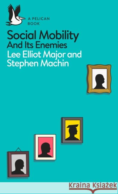 Social Mobility: And Its Enemies Stephen Machin 9780241317020 Penguin Books Ltd - książka