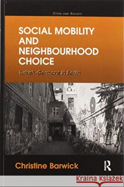 Social Mobility and Neighbourhood Choice: Turkish-Germans in Berlin Christine Barwick 9780367596996 Routledge - książka