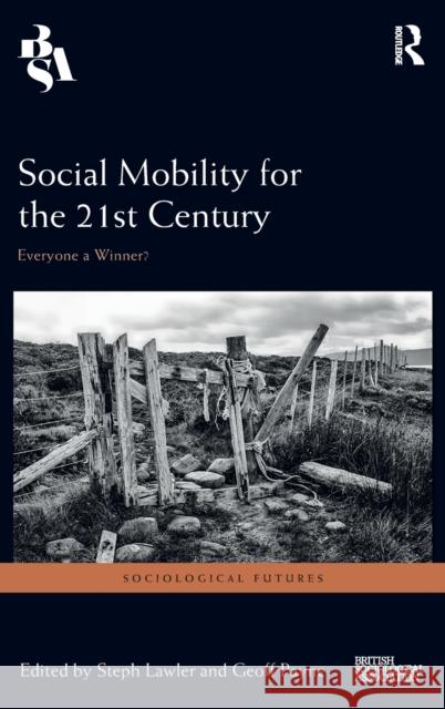 Social Mobility for the 21st Century: Everyone a Winner? Steph Lawler Geoff Payne 9781138244894 Routledge - książka