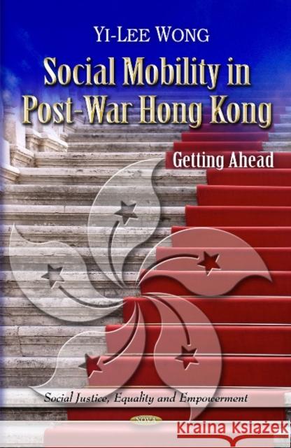 Social Mobility in Post-war Hong Kong: Getting Ahead Yi-Lee Wong 9781612096759 Nova Science Publishers Inc - książka