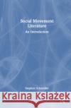 Social Movement Literature Stephen (Saint Mary's University, Halifax, Nova Scotia, Canada) Schneider 9781032211510 Taylor & Francis Ltd