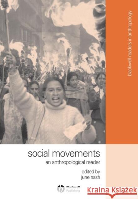 Social Movements: An Anthropological Reader Nash, June 9781405101080 Blackwell Publishers - książka