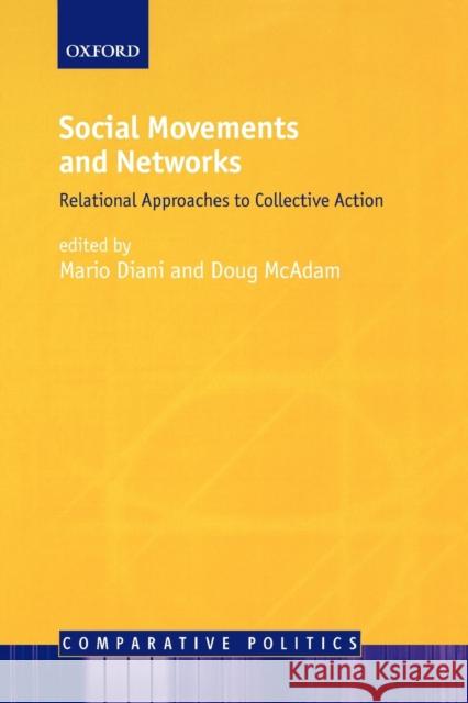 Social Movements and Networks: Relational Approaches to Collective Action Diani, Mario 9780199251780 Oxford University Press - książka