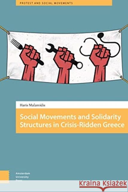 Social Movements and Solidarity Structures in Crisis-Ridden Greece Haris Malamidis 9789463722438 Amsterdam University Press - książka