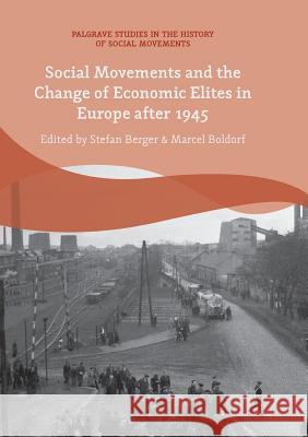Social Movements and the Change of Economic Elites in Europe After 1945 Berger, Stefan 9783030083960 Palgrave MacMillan - książka