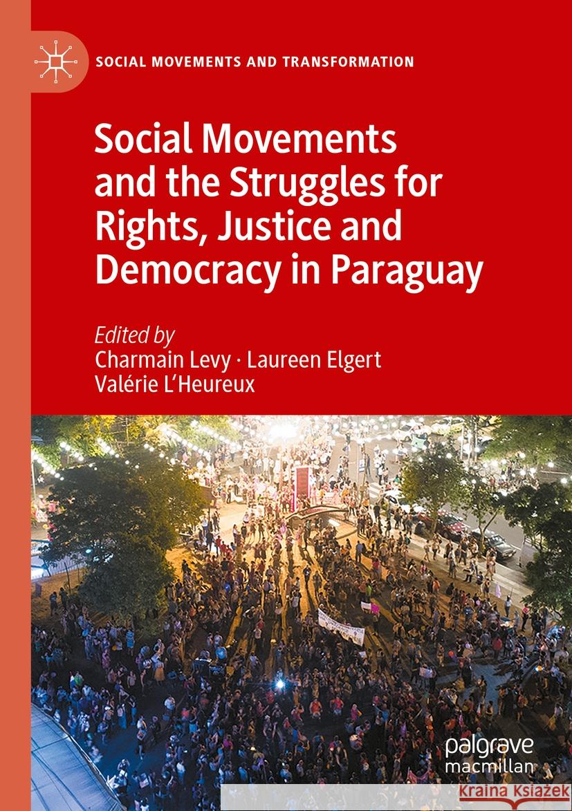 Social Movements and the Struggles for Rights, Justice and Democracy in Paraguay  9783031258855 Springer International Publishing - książka