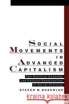 Social Movements in Advanced Capitalism: The Political Economy and Cultural Construction of Social Activism Steven M. Buechler 9780195126044 Oxford University Press - książka