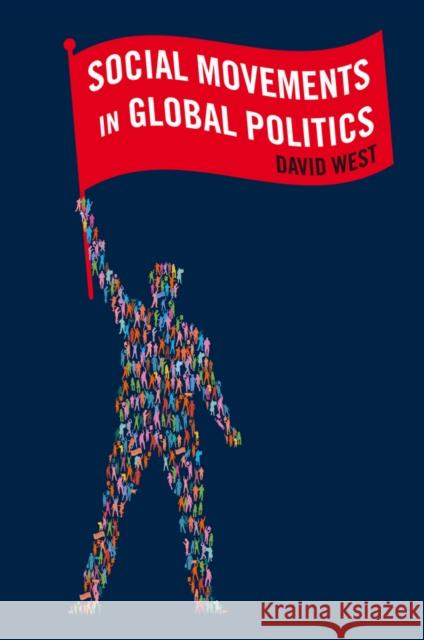 Social Movements in Global Politics West, David 9780745649597 John Wiley & Sons - książka