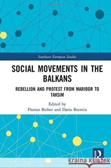 Social Movements in the Balkans: Rebellion and Protest from Maribor to Taksim Florian Bieber Dario Brentin 9781138052147 Routledge - książka