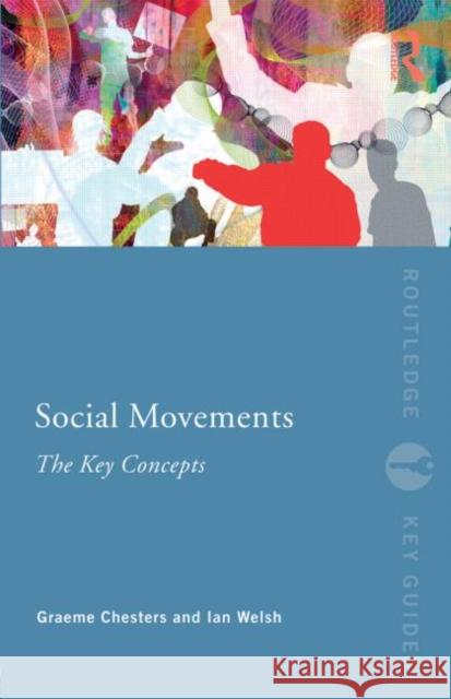 Social Movements: The Key Concepts Graeme Chesters 9780415431156 TAYLOR & FRANCIS - książka