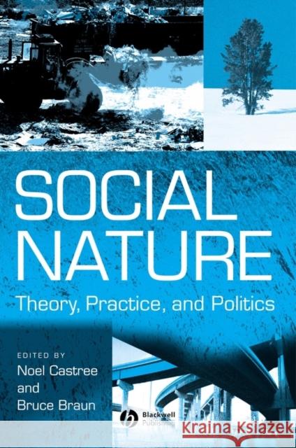 Social Nature: Theory, Practice and Politics Castree, Noel 9780631215684 Blackwell Publishers - książka