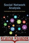Social Network Analysis: Interdisciplinary Approaches and Case Studies Xiaoming Fu Jar-Der Luo Margarete Boos 9780367573782 CRC Press