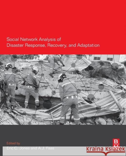 Social Network Analysis of Disaster Response, Recovery, and Adaptation Eric C. Jones A. J. Faas 9780128051962 Butterworth-Heinemann - książka