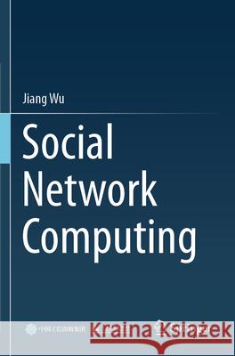 Social Network Computing Wu, Jiang 9789819740864 Springer Nature Singapore - książka