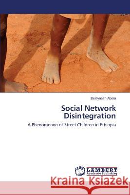 Social Network Disintegration Abera Belaynesh 9783659377921 LAP Lambert Academic Publishing - książka