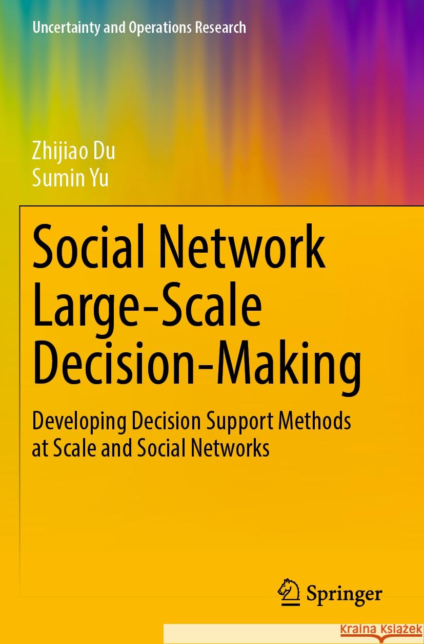 Social Network Large-Scale Decision-Making Zhijiao Du, Sumin Yu 9789819977963 Springer Nature Singapore - książka