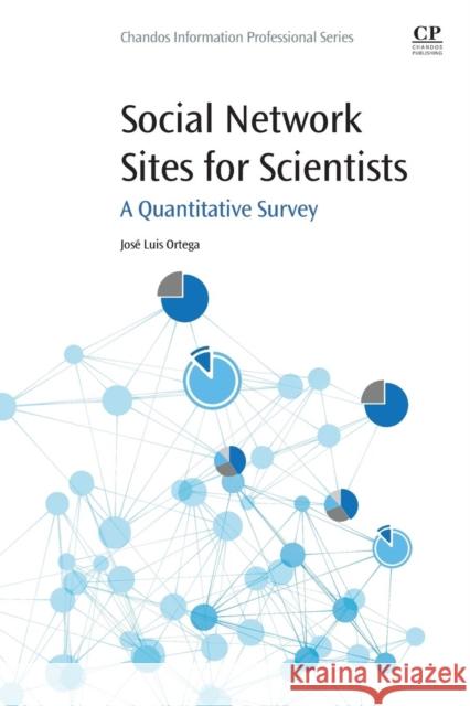 Social Network Sites for Scientists: A Quantitative Survey JoseLuis Ortega 9780081005927 Elsevier Science & Technology - książka