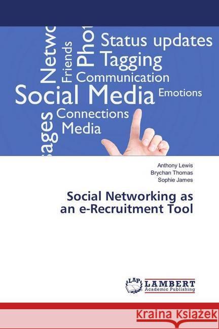 Social Networking as an e-Recruitment Tool Lewis, Anthony; Thomas, Brychan; James, Sophie 9786139840830 LAP Lambert Academic Publishing - książka