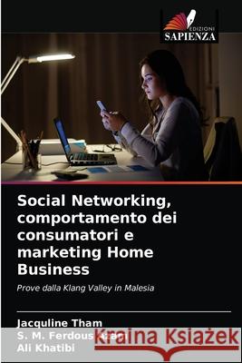 Social Networking, comportamento dei consumatori e marketing Home Business Jacquline Tham S. M. Ferdous Azam Ali Khatibi 9786203674262 Edizioni Sapienza - książka