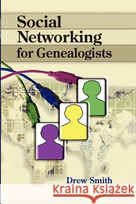Social Networking for Genealogists Drew Smith 9780806317953 Genealogical Publishing Company - książka