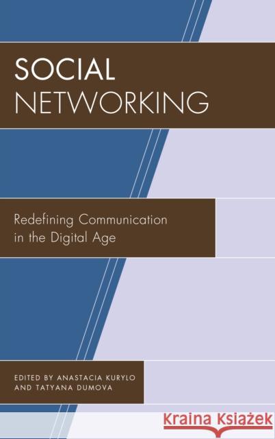 Social Networking: Redefining Communication in the Digital Age Anastacia Kurylo Tatyana Dumova Lemi Baruch 9781611477382 Fairleigh Dickinson University Press - książka