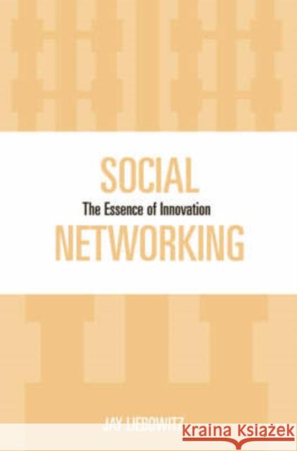 Social Networking: The Essence of Innovation Liebowitz, Jay 9780810858572 Scarecrow Press - książka