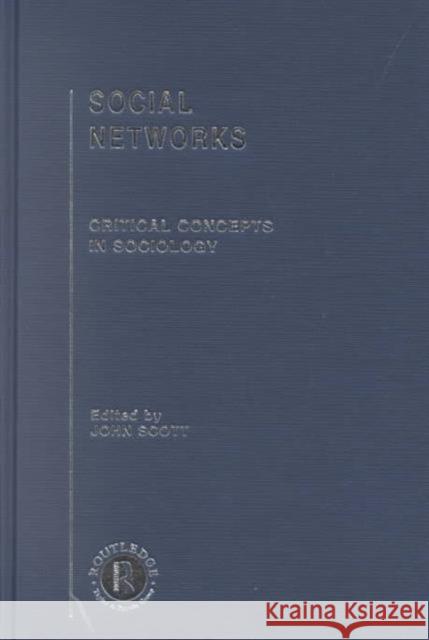 Social Networks : Critical Concepts in Sociology John Scott 9780415251075 Routledge - książka