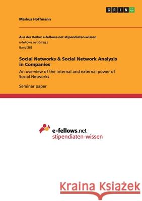 Social Networks & Social Network Analysis in Companies : An overview of the internal and external power of Social Networks Markus Hoffmann 9783656020578 Grin Verlag - książka