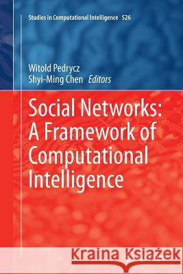 Social Networks: A Framework of Computational Intelligence Witold Pedrycz Shyi-Ming Chen 9783319374871 Springer - książka