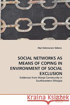 Social Networks as Means of Coping in Environment of Social Exclusion Maji Hailemariam Debena 9783639316414 VDM Verlag - książka