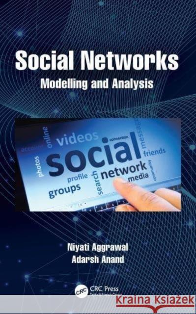 Social Networks: Modelling and Analysis Niyati Aggrawal Adarsh Anand 9780367541736 CRC Press - książka