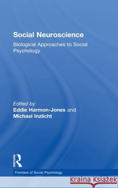 Social Neuroscience: Biological Approaches to Social Psychology Eddie Harmon-Jones Michael Inzlicht 9781848725232 Psychology Press - książka